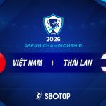ASEAN Championship 2026: Việt Nam đang thể hiện được đẳng cấp